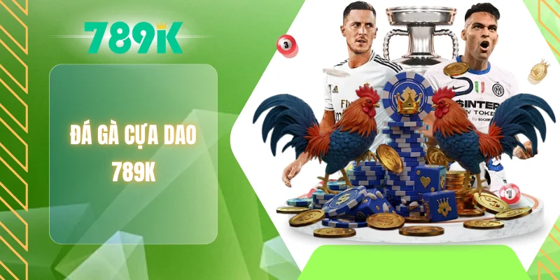 Đá gà cựa dao 789K